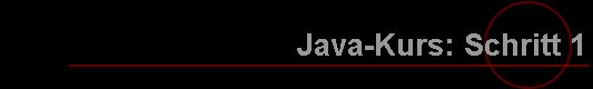 Java-Kurs: Schritt 1