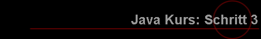 Java Kurs: Schritt 3